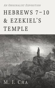 Hebrews 7-10 and Ezekiel's Temple
