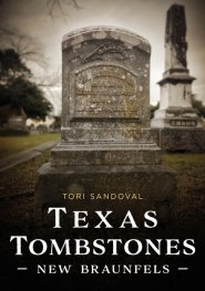Texas Tombstones: New Braunfels