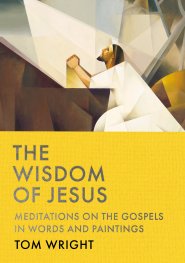 The Wisdom of Jesus – Meditations on the Gospels in Words and Paintings