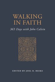 Walking in Faith - 365 Days with John Calvin