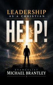 LEADERSHIP AS A CHRISTIAN  HELP!
