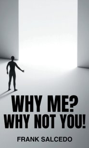 Why Me?: Why Not You?