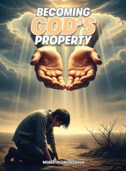 BECOMING GOD'S PROPERTY