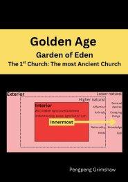 Golden Age  Garden of Eden  The 1st Church: The Most Ancient Church