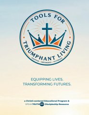 Tools for Triumphant Living: Equipping Lives Transforming Futures