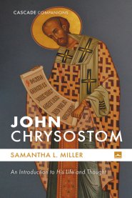 John Chrysostom: An Introduction to His Life and Thought