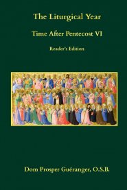 The Liturgical Year: Time After Pentecost VI: Reader's Edition