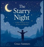 The Starry Night: A Bible Bedtime Story of Awe and Wonder