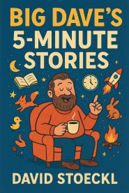 Big Dave's 5-Minute Stories