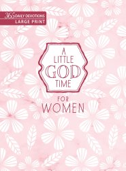 A Little God Time for Women: 365 Daily Devotions (Large Print)
