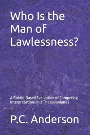Who Is the Man of Lawlessness?: A Rubric-Based Evaluation of Competing Interpretations in 2 Thessalonians 2