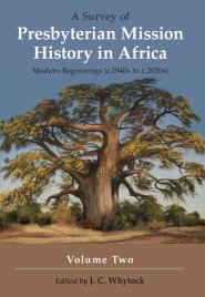 A Survey of Presbyterian Mission History in Africa Volume 2