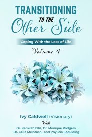 Transitioning to the Other Side - Volume 4: Coping With the Loss of Life