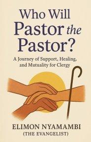 Who Will Pastor the Pastor?