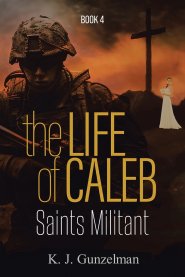 Saints Militant : The Life of Caleb Series