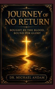 Journey of No Return: Bought by the Blood, Bound for Glory
