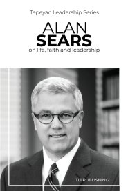 Alan Sears: on life, faith and leadership