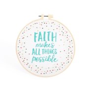 Faith Makes All Things Possible Embroidery Kit - 20.5cm