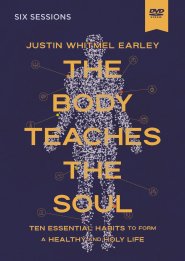 The Body Teaches the Soul Video Study