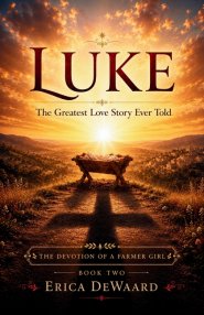 Luke: The Greatest Love Story Ever Told