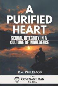 A Purified Heart: Sexual Integrity in a Culture of Indulgence