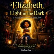 Elizabeth and the Light in the Dark: A Christmas Mystery of Courage, Faith, and Finding a Forever Family. Ages 6 -10