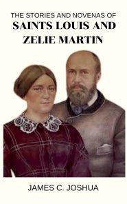 The Stories And Novenas Of Saints Louis And Zelie Martin