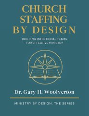 Church Staffing By Design: Building Intentional Teams for Effective Ministry
