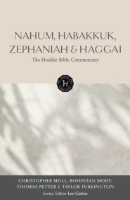 Hodder Bible Commentary: Nahum, Habakkuk, Zephaniah & Haggai