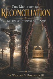 THE MINISTRY OF RECONCILIATION: Restored Intimacy with God