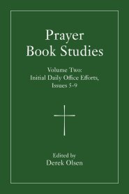 Prayer Book Studies Volume Two: Initial Daily Office Efforts, Issues 5-9