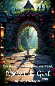The Adventures of Princess Pearl, P.O.W.E.R. Girl! Book IV