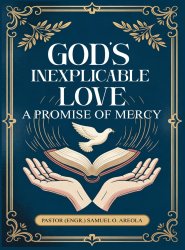 God's Inexplicable Love: A Promise of Mercy
