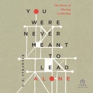 You Were Never Meant to Lead Alone