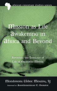Mission as Life Awakening in Africa and Beyond: Revisiting the Theology of Life of Engelbert Mveng