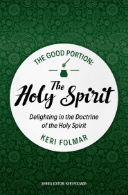 The Good Portion – the Holy Spirit