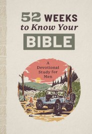 52 Weeks to Know Your Bible