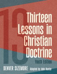 Thirteen Lessons in Christian Doctrine: Youth Edition