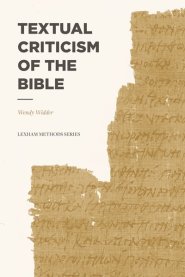 Textual Criticism of the Bible (Lexham Methods)