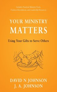 Your Ministry Matters: Using Your Gifts to Serve Others