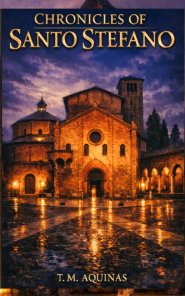 Chronicles of Santo Stefano: A Thousand Years of Secrets Inside Bologna's Seven Churches