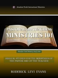 Pastoral and Teaching Ministries 101: Biblical Studies for the Ministries of the Pastor and of the Teacher
