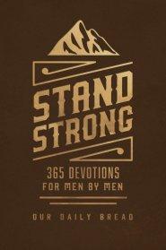 Stand Strong: 365 Devotions for Men by Men