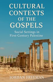Cultural Contexts of the Gospels: Social Settings in First-Century Palestine