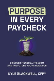 Purpose in Every Paycheck: Discover Financial Freedom and the Future You're Made For