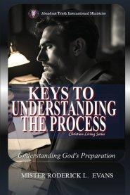 Keys to Understanding the Process: Understanding God's Preparation