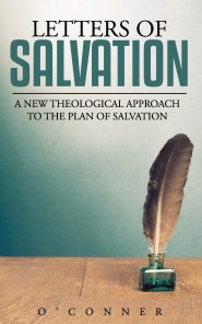 Letters of Salvation: A New Theological Narrative on the Plan of Salvation