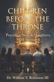 CHILDREN BEFORE THE THRONE: Praying as Sons & Daughters, not Strangers