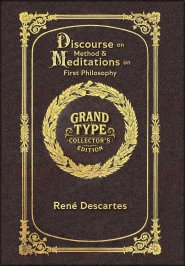 Large Print - Discourse on Method & Meditations on First Philosophy - Grand Type Collector's Edition - Matte Hardcover with Dust Jacket