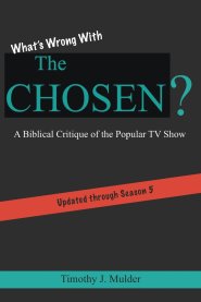 What's Wrong with The Chosen: A Biblical Critique of the Popular TV Show